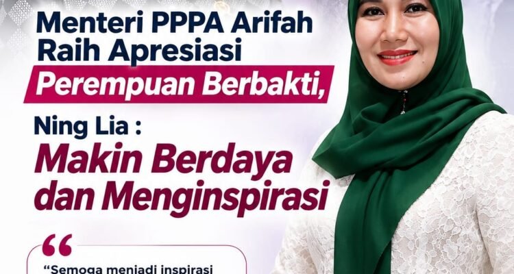 Menteri PPPA Arifah Raih Perempuan Berbakti 2026, Ning Lia: Makin Berdaya dan Menginspirasi
